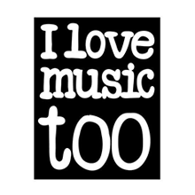 I Love Music Too